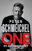 Peter Schmeichel - One: My Autobiography: The Sunday Times bestseller - 9781529354119 - 9781529354119