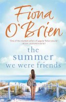 Fiona O'brien - The Summer We Were Friends: a sparkling summer read about friendship, secrets and new beginnings in a small seaside town - 9781529354171 - 9781529354171