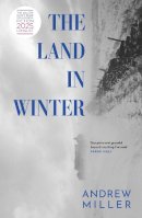 Andrew Miller - The Land in Winter - 9781529354287 - V9781529354287