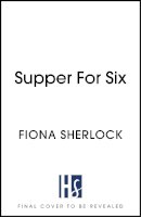Fiona Sherlock - Supper For Six: A twisty and gripping cosy crime murder mystery - 9781529360042 - 9781529360042