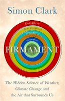 Simon Clark - Firmament: The Hidden Science of Weather, Climate Change and the Air That Surrounds Us - 9781529362282 - V9781529362282