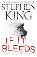 Stephen King - If It Bleeds: a stand-alone sequel to the No. 1 bestseller The Outsider, plus three irresistible novellas - 9781529391534 - 9781529391534
