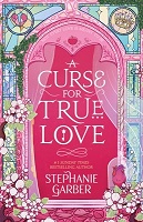 Stephanie Garber - A Curse For True Love - 9781529399325 - 9781529399325