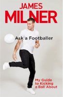 James Milner - Ask A Footballer - 9781529404951 - 9781529404951