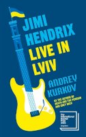 Andrey Kurkov - Jimi Hendrix Live in Lviv: Longlisted for the International Booker Prize 2023 - 9781529430332 - 9781529430332