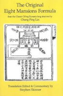 Skinner, Stephen, Lin, Chang Ping - The Original Eight Mansions Formula: a Classic Ch'ing Dynasty feng shui text (Classic of Feng Shui Series) (Volume 2) - 9781533507488 - V9781533507488