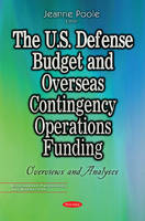 Jeanne Poole - U.S. Defense Budget & Overseas Contingency Operations Funding: Overviews & Analyses - 9781536100853 - V9781536100853