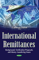 Cameron Slaton - International Remittances: Background, Verification Proposals, & Money Laundering Issues - 9781536101584 - V9781536101584