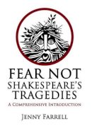 Createspace Independent Publishing Platform - Fear Not Shakespeare's Tragedies: A Comprehensive Introduction - 9781536953619 - 9781536953619
