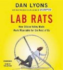 Dan Lyons - Lab Rats Lib/E: How Silicon Valley Made Work Miserable for the Rest of Us - 9781549142574 - V9781549142574