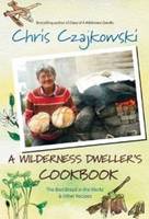 Chris Czajkowski - Wilderness Dweller´s Cookbook: The Best Bread in the World & Other Recipes - 9781550175189 - V9781550175189