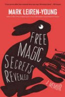 Mark Leiren-Young - Free Magic Secrets Revealed: A Memoir - 9781550176070 - V9781550176070