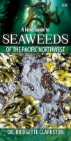 Bridgette Clarkston - A Field Guide to Seaweeds of the Pacific Northwest - 9781550177039 - V9781550177039