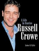 Gabor H Wylie - Russell Crowe: A Life in Stories - 9781550224726 - V9781550224726