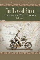 Neil Peart - The Masked Rider: Cycling In West Africa - 9781550226652 - V9781550226652