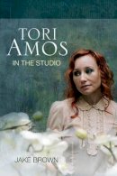 Jake Brown - Tori Amos: In the Studio - 9781550229455 - V9781550229455