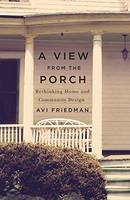 Avi Friedman - A View from the Porch: Rethinking Home and Community Design - 9781550653991 - V9781550653991