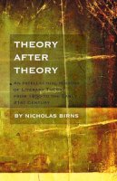 Nicholas Birns - Theory After Theory: An Intellectual History of Literary Theory From 1950 to the Early 21st Century - 9781551119335 - V9781551119335