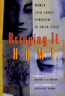 Brenda Lea Brown (Ed.) - Bringing it Home: Women Talk About Feminism in Their Lives - 9781551520346 - KEX0212226