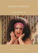 Chris Holmlund - Female Trouble: A Queer Film Classic - 9781551526836 - V9781551526836