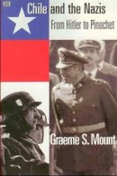 Graeme Mount - Chile and the Nazis: From Hitler to Pinochet - 9781551641928 - V9781551641928