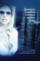 Caroline Rocha (Ed.) - Violence in Argentine Literature and Film - 9781552385043 - V9781552385043