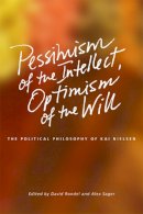 David Rondel (Ed.) - Pessimism of the Intellect, Optimism of the Will - 9781552385302 - V9781552385302