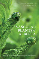 John Packer - Vascular Plants of Alberta, Part 1: Ferns, Fern Allies, Gymnosperms, and Monocots - 9781552386828 - V9781552386828