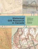 Jennifer Bonnell (Ed.) - Historical GIS Research in Canada - 9781552387085 - V9781552387085
