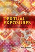 Dan Russek - Textual Exposures: Photography in Twentieth-Century Spanish American Narrative Fiction (Latin American & Caribbean Studies) - 9781552387832 - V9781552387832