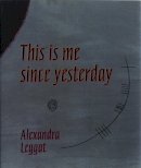 Alexandra Leggat - This is Me Since Yesterday - 9781552450369 - V9781552450369
