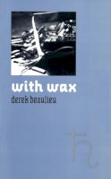 Derek Beaulieu - With Wax - 9781552451182 - V9781552451182