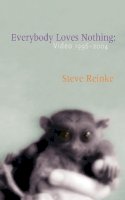 Steve Reinke - Everybody Loves Nothing: Video 1996 - 2004 - 9781552451489 - V9781552451489