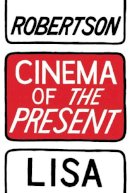 Lisa Robertson - Cinema of the Present - 9781552452974 - V9781552452974