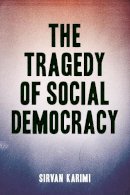 Sirvan Karimi - The Tragedy of Social Democracy - 9781552667729 - V9781552667729