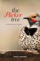 Nancy Holmes - Flicker Tree: Okanagan Poems - 9781553801832 - V9781553801832