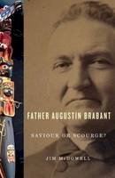 Jim Mcdowell - Father Augustin Brabant: Saviour or Scourge? - 9781553801894 - V9781553801894