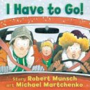 Robert Munsch - I Have to Go! - 9781554512539 - V9781554512539