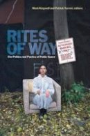 Mark Kingwell (Ed.) - Rites of Way: The Politics and Poetics of Public Space - 9781554581535 - V9781554581535