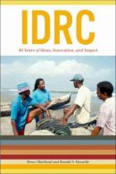 Bruce Muirhead - IDRC: 40 Years of Ideas, Innovation, and Impact - 9781554583010 - V9781554583010