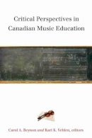 Carol A. Beynon (Ed.) - Critical Perspectives in Canadian Music Education - 9781554583669 - V9781554583669