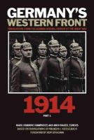 Mark Osborne Humphries - Germany’s Western Front: Translations from the German Official History of the Great War, 1914, Part 1 - 9781554585007 - V9781554585007