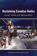 Lynda Mannik - Reclaiming Canadian Bodies: Visual Media and Representation - 9781554589838 - V9781554589838
