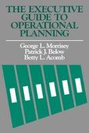 George L. Morrisey - The Executive Guide to Operational Planning - 9781555420642 - V9781555420642