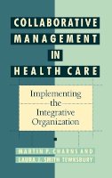 Martin P. Charns - Collaborative Management in Health Care - 9781555424831 - V9781555424831