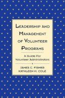 James C. Fisher - Leadership and Management of Volunteer Programs - 9781555425319 - V9781555425319