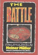 Heiner Müller - The Battle: Plays, Prose, Poems (PAJ Books) - 9781555540494 - V9781555540494