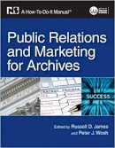 James, Russell D. - Public Relations and Marketing for Archivists - 9781555707330 - V9781555707330