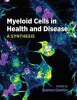 Siamon Gordon (Ed.) - Myeloid Cells in Health and Disease: A Synthesis - 9781555819187 - V9781555819187