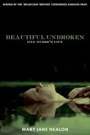 Mary Jane Nealon - Beautiful Unbroken: One Nurse's Life - 9781555975906 - V9781555975906